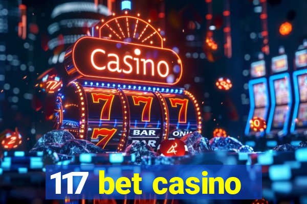 117 bet casino